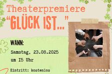 Theaterpremiere: "Glück ist...!"